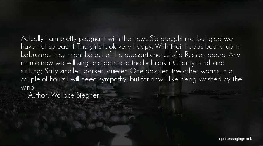 Being Pregnant And Happy Quotes By Wallace Stegner