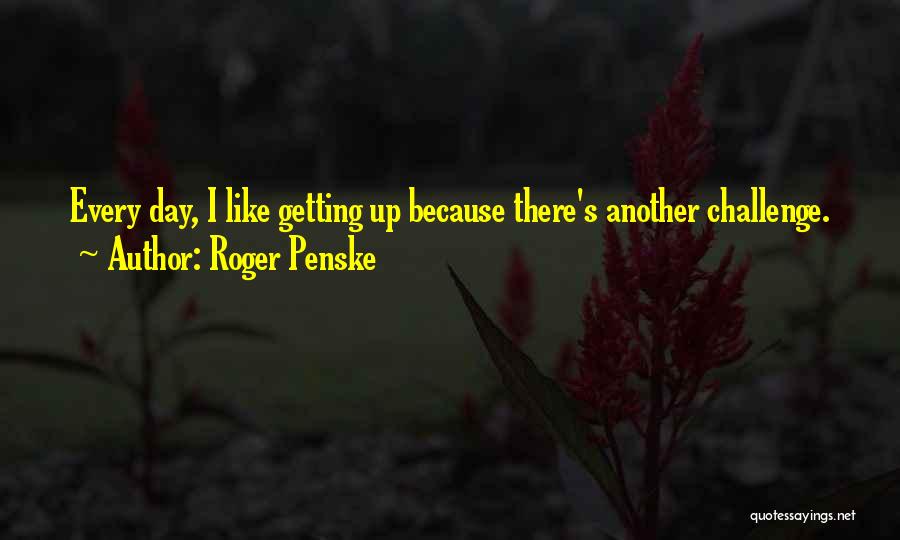 Being Pregnant And Scared Quotes By Roger Penske
