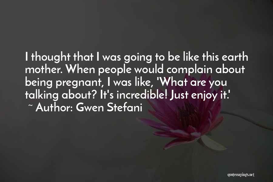 Being Pregnant Quotes By Gwen Stefani