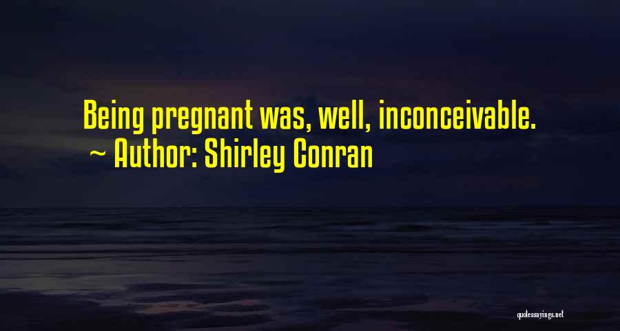 Being Pregnant Quotes By Shirley Conran