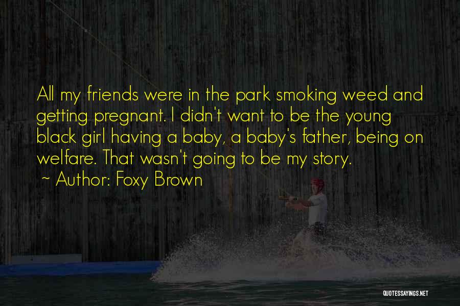 Being Pregnant With A Baby Girl Quotes By Foxy Brown