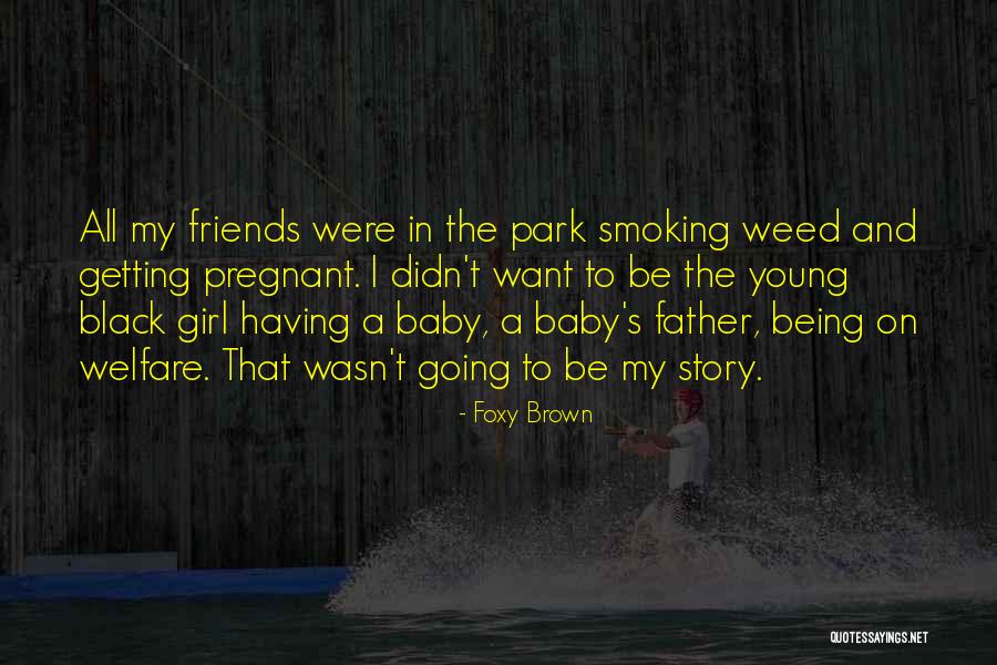 Being Pregnant Young Quotes By Foxy Brown