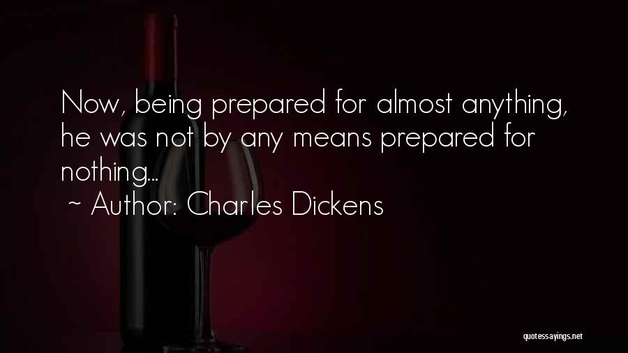 Being Prepared For Anything Quotes By Charles Dickens