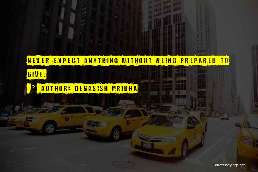 Being Prepared For Anything Quotes By Debasish Mridha