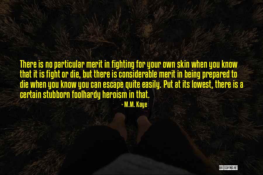 Being Prepared For War Quotes By M.M. Kaye