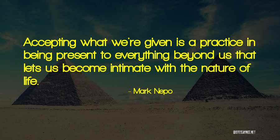 Being Present In Life Quotes By Mark Nepo Being Present In Life Quotes By Mark Nepo