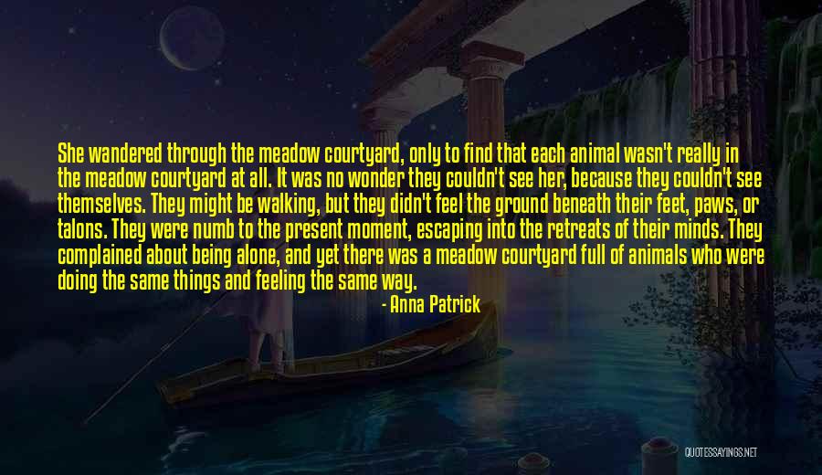 Being Present In The Moment Quotes By Anna Patrick Being Present In The Moment Quotes By Anna Patrick