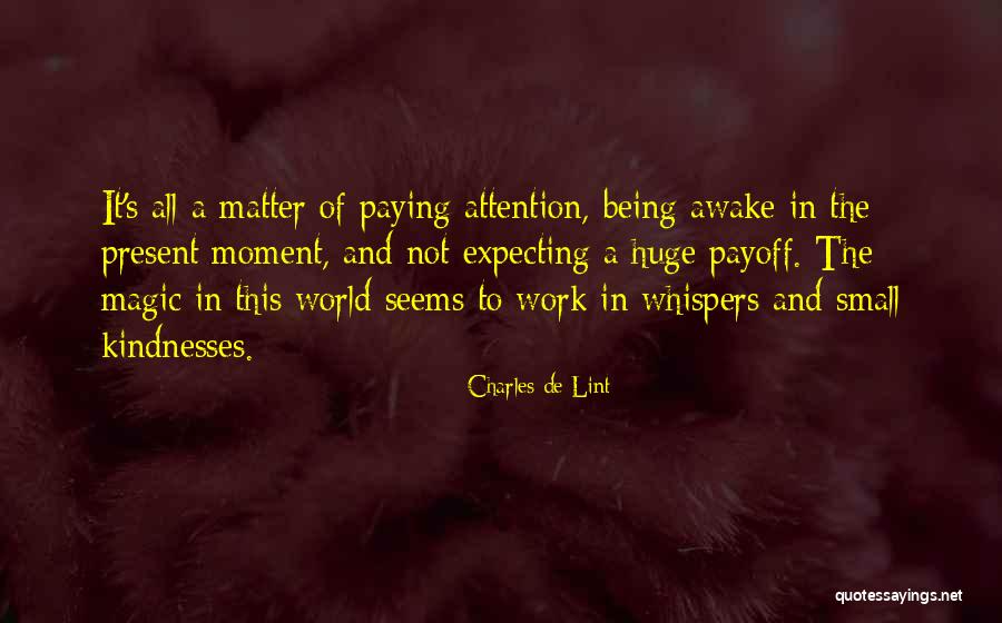 Being Present In The Moment Quotes By Charles De Lint Being Present In The Moment Quotes By Charles De Lint