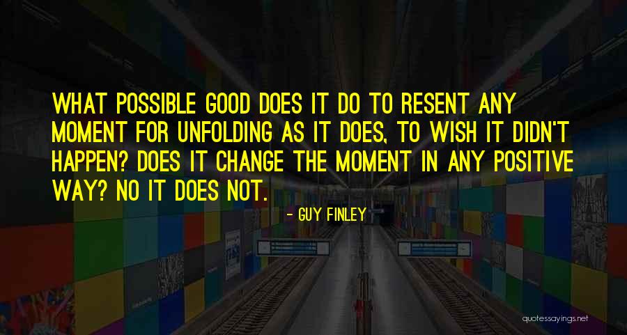 Being Present In The Moment Quotes By Guy Finley Being Present In The Moment Quotes By Guy Finley
