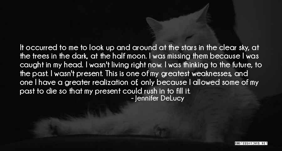 Being Present In The Moment Quotes By Jennifer DeLucy Being Present In The Moment Quotes By Jennifer DeLucy