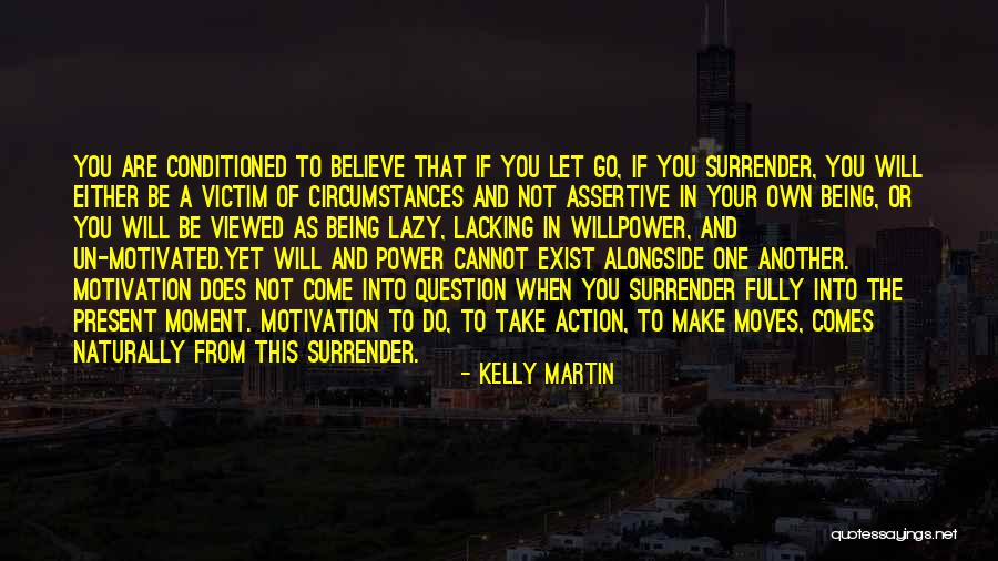 Being Present In The Moment Quotes By Kelly Martin Being Present In The Moment Quotes By Kelly Martin