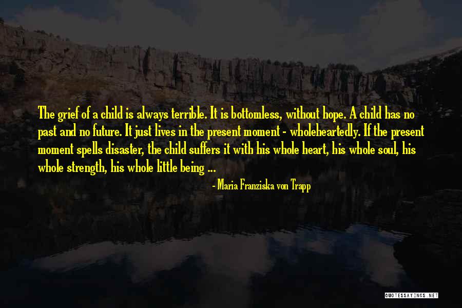 Being Present In The Moment Quotes By Maria Franziska Von Trapp Being Present In The Moment Quotes By Maria Franziska Von Trapp