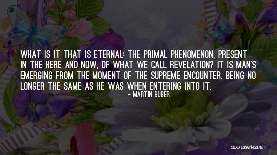 Being Present In The Moment Quotes By Martin Buber Being Present In The Moment Quotes By Martin Buber