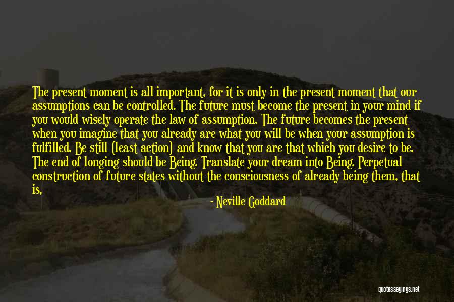 Being Present In The Moment Quotes By Neville Goddard Being Present In The Moment Quotes By Neville Goddard