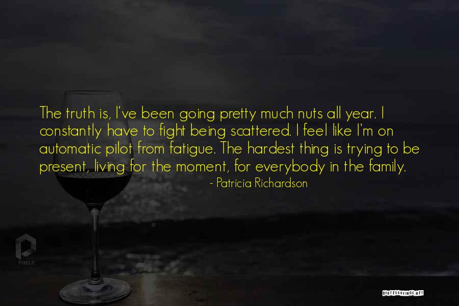 Being Present In The Moment Quotes By Patricia Richardson Being Present In The Moment Quotes By Patricia Richardson