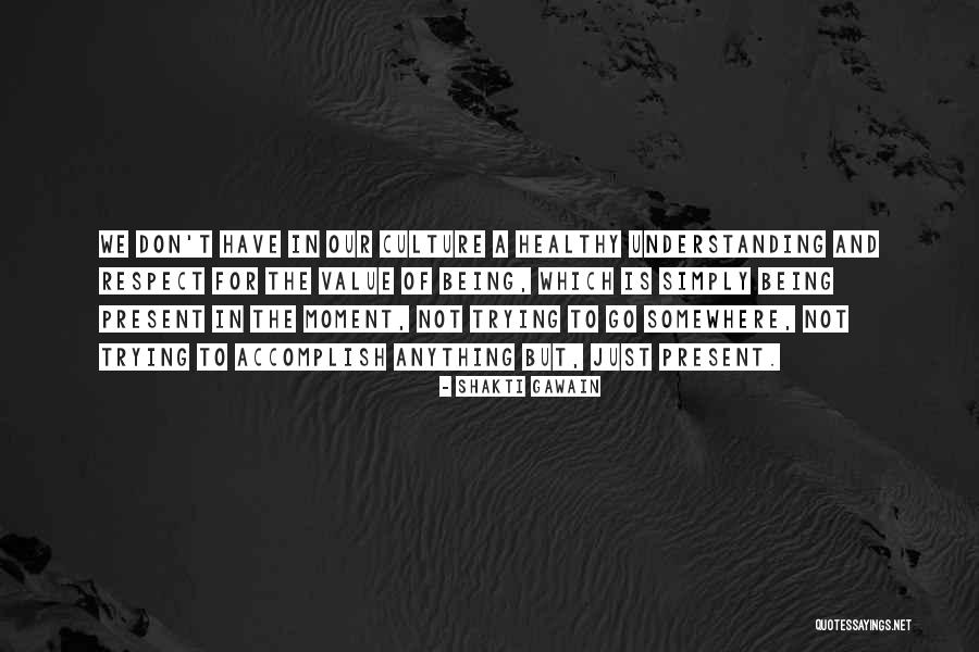 Being Present In The Moment Quotes By Shakti Gawain Being Present In The Moment Quotes By Shakti Gawain