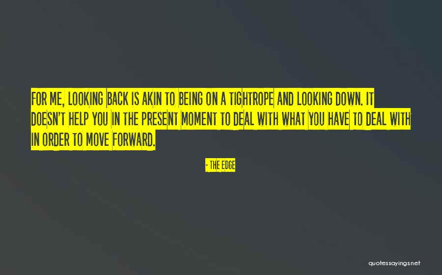 Being Present In The Moment Quotes By The Edge Being Present In The Moment Quotes By The Edge
