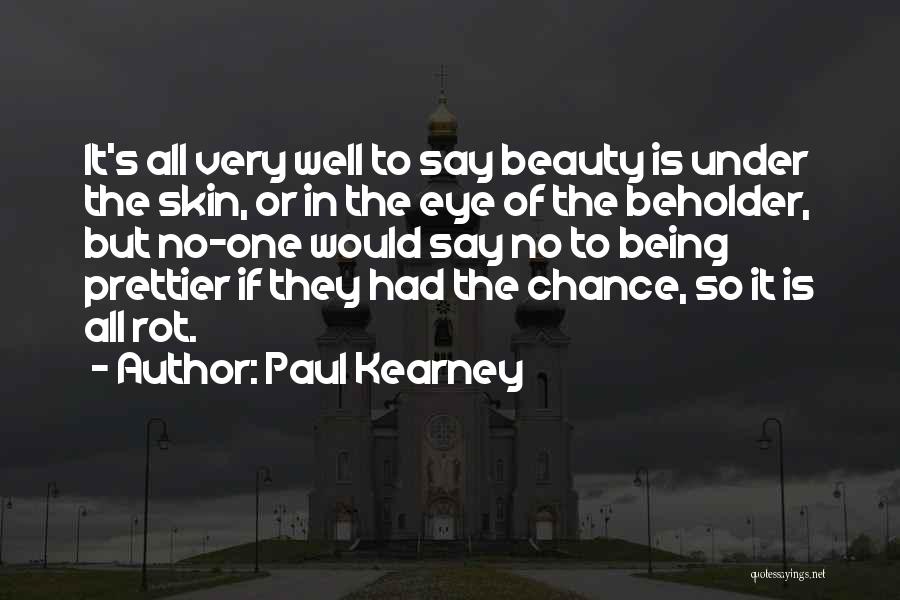 Being Prettier Quotes By Paul Kearney