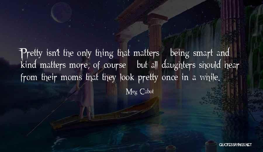 Being Pretty And Smart Quotes By Meg Cabot Being Pretty And Smart Quotes By Meg Cabot