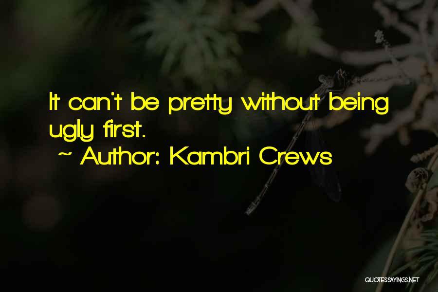 Being Pretty And Ugly Quotes By Kambri Crews