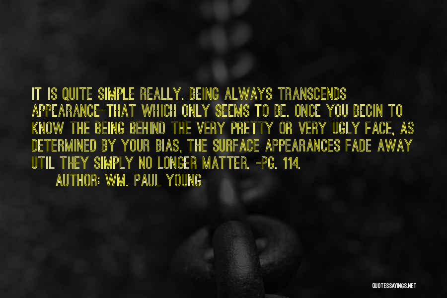 Being Pretty And Ugly Quotes By Wm. Paul Young