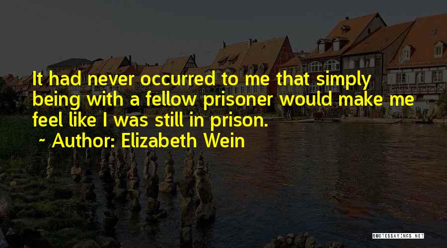 Being Prisoner Quotes By Elizabeth Wein