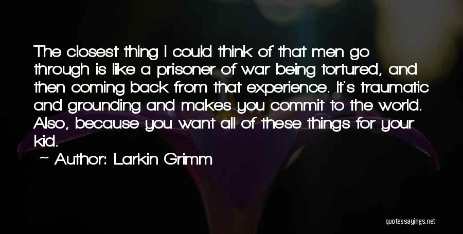 Being Prisoner Quotes By Larkin Grimm