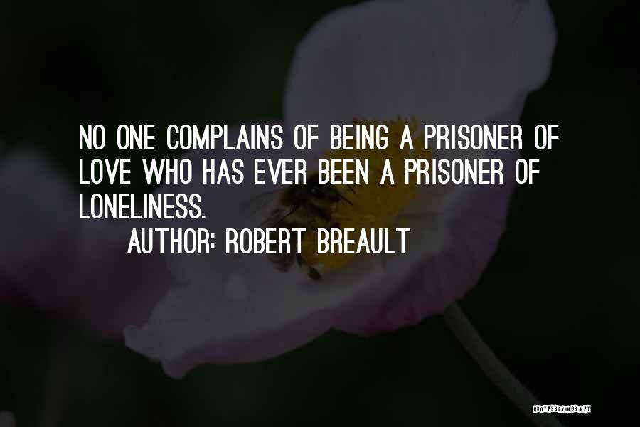 Being Prisoner Quotes By Robert Breault