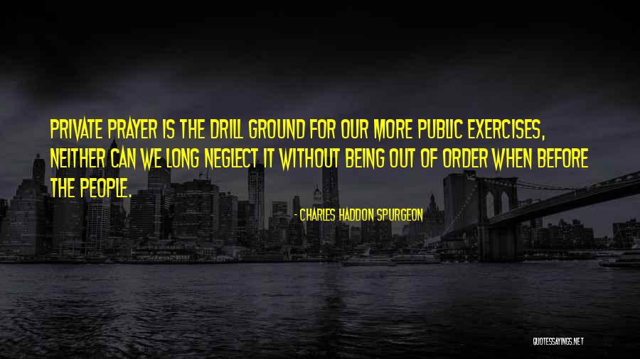 Being Private Quotes By Charles Haddon Spurgeon Being Private Quotes By Charles Haddon Spurgeon