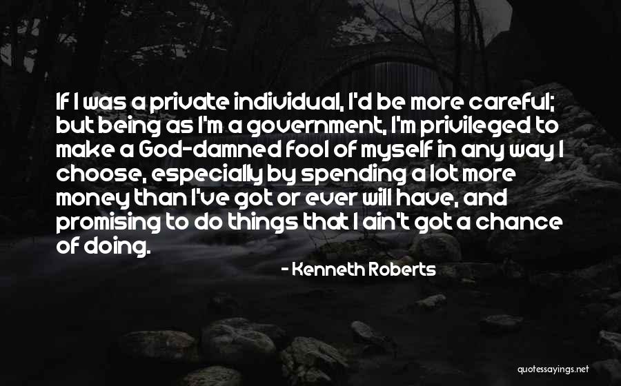 Being Privileged Quotes By Kenneth Roberts Being Privileged Quotes By Kenneth Roberts