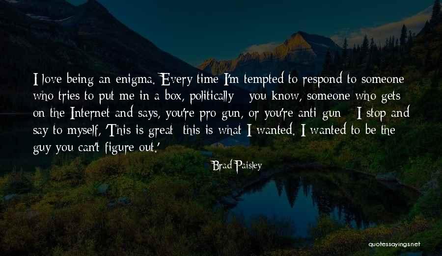 Being Pro Me Quotes By Brad Paisley