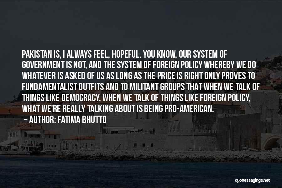 Being Pro Me Quotes By Fatima Bhutto