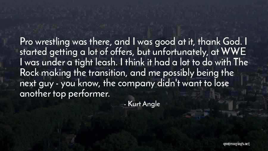 Being Pro Me Quotes By Kurt Angle