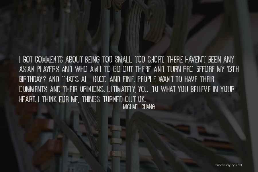 Being Pro Me Quotes By Michael Chang