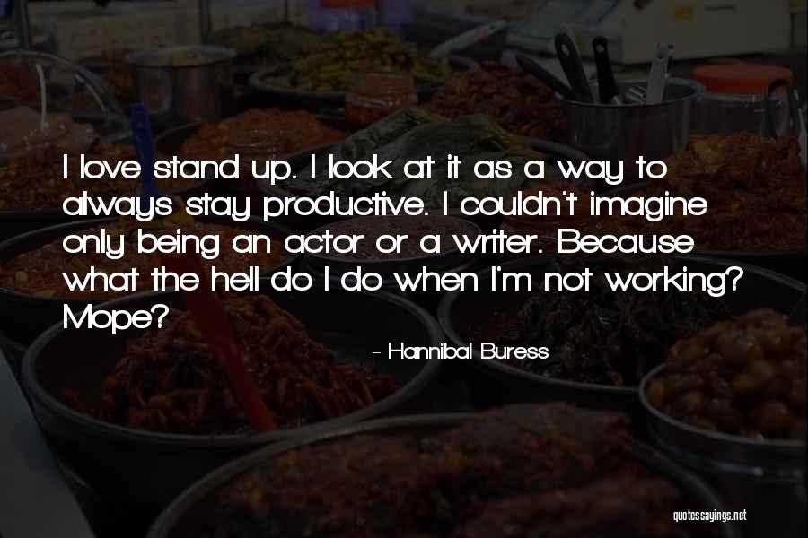 Being Productive Quotes By Hannibal Buress Being Productive Quotes By Hannibal Buress