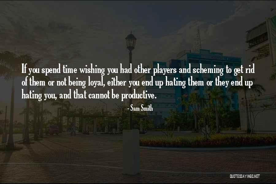 Being Productive Quotes By Sam Smith Being Productive Quotes By Sam Smith