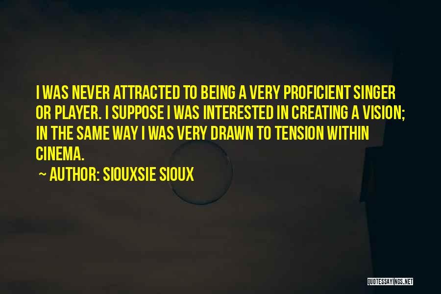 Being Proficient Quotes By Siouxsie Sioux