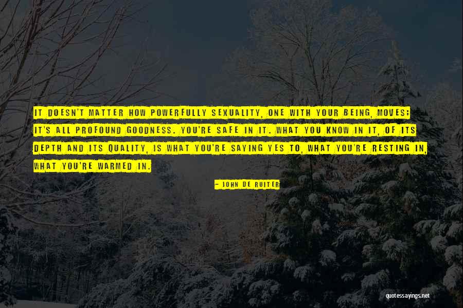 Being Profound Quotes By John De Ruiter Being Profound Quotes By John De Ruiter