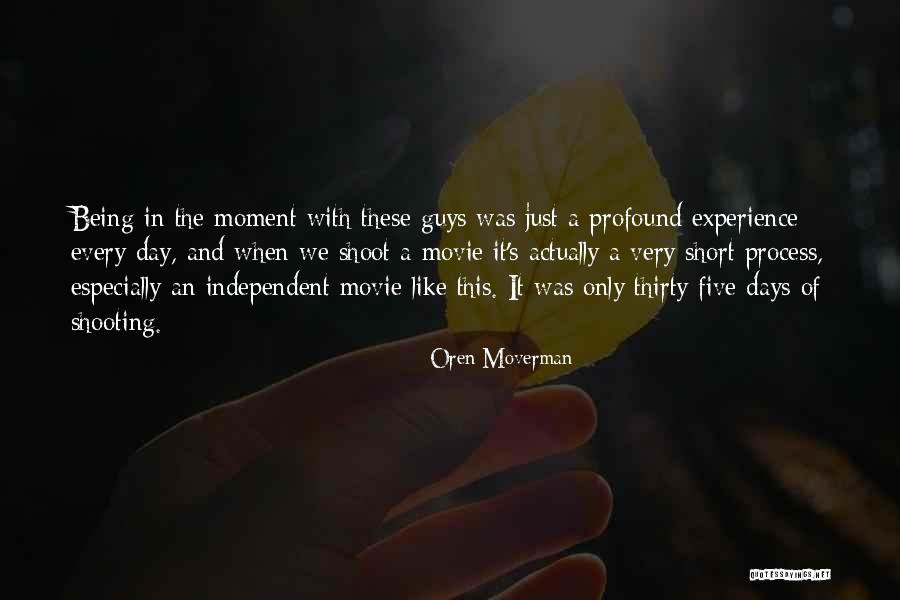 Being Profound Quotes By Oren Moverman Being Profound Quotes By Oren Moverman