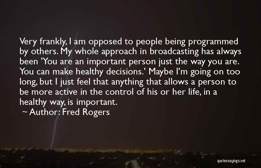 Being Programmed Quotes By Fred Rogers