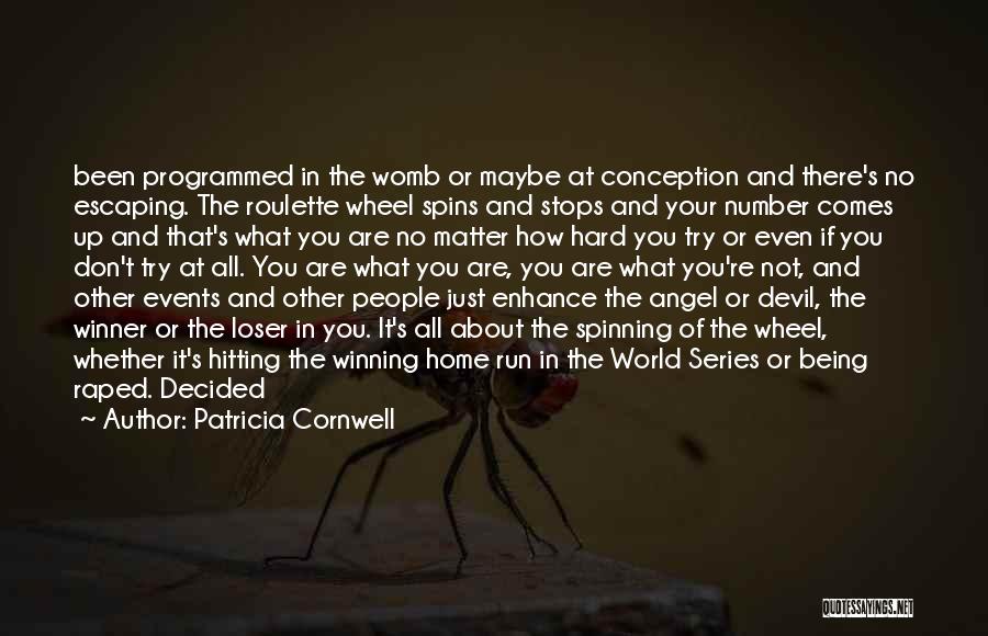 Being Programmed Quotes By Patricia Cornwell