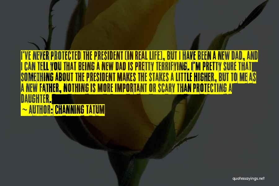 Being Protected Quotes By Channing Tatum