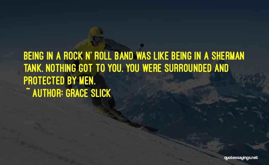 Being Protected Quotes By Grace Slick