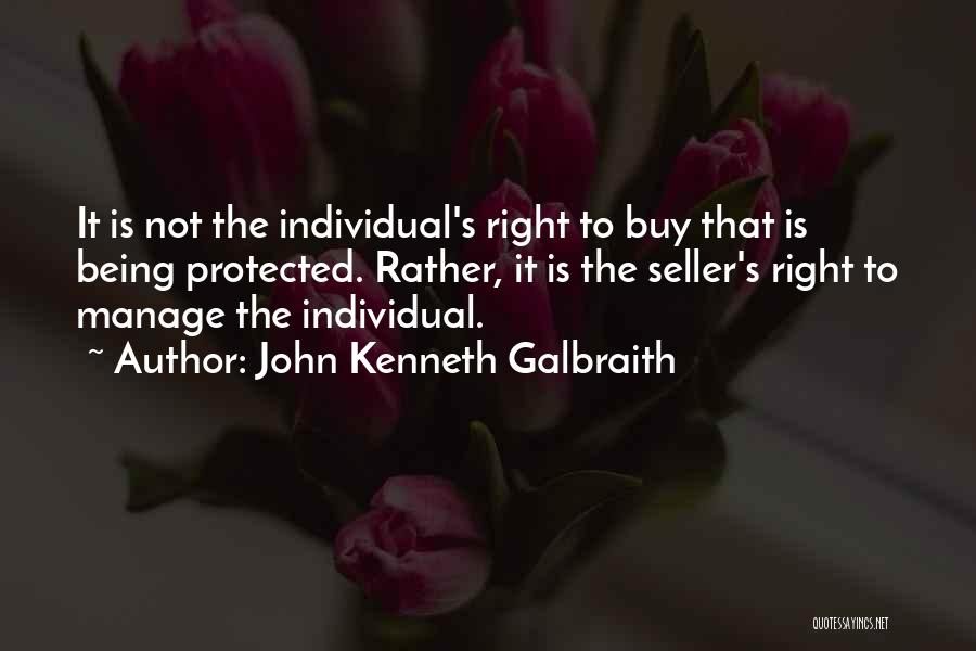 Being Protected Quotes By John Kenneth Galbraith