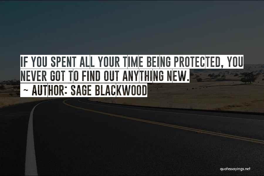 Being Protected Quotes By Sage Blackwood