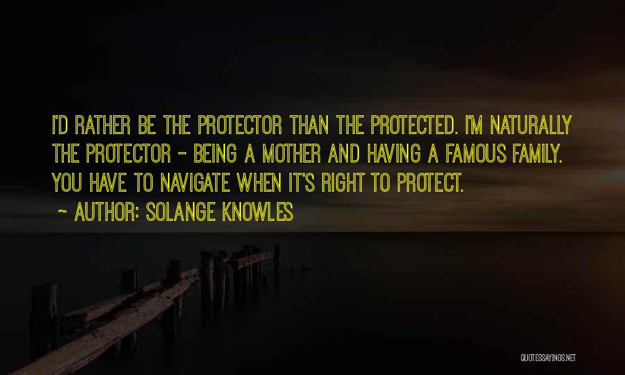 Being Protected Quotes By Solange Knowles