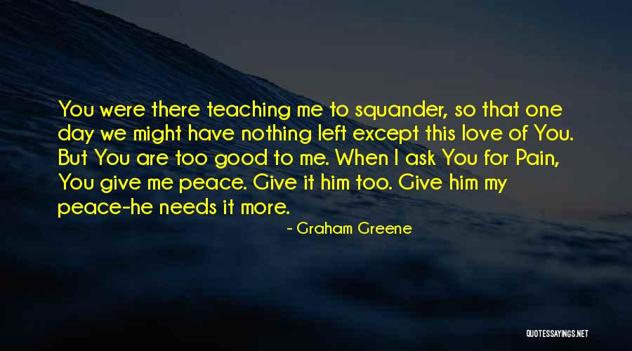 Being Proud Of My Son Quotes By Graham Greene Being Proud Of My Son Quotes By Graham Greene