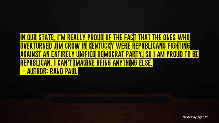 Being Proud Of Someone Else Quotes By Rand Paul