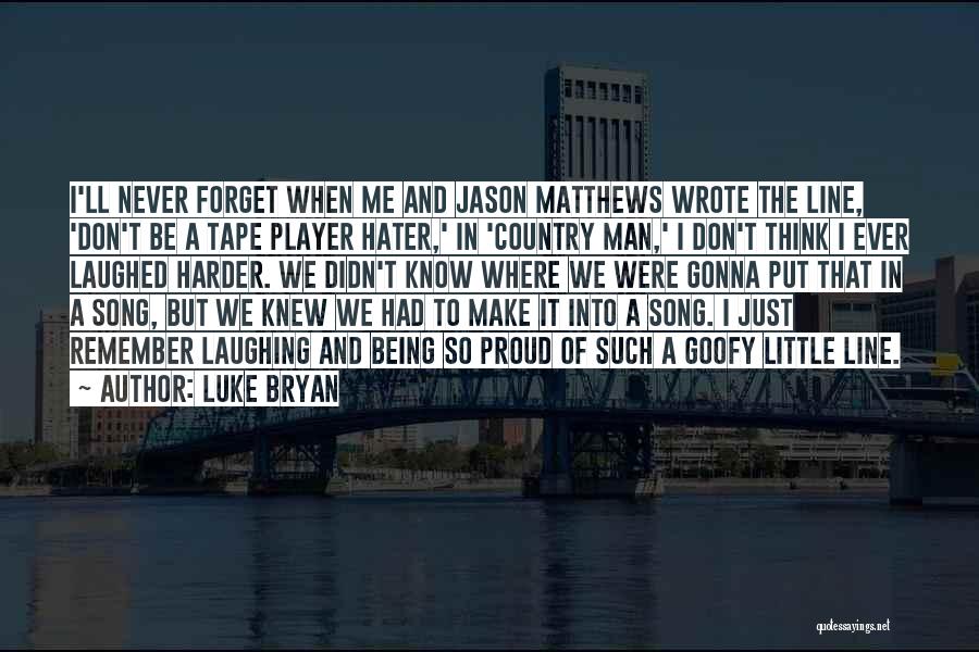 Being Proud Of Someone Quotes By Luke Bryan