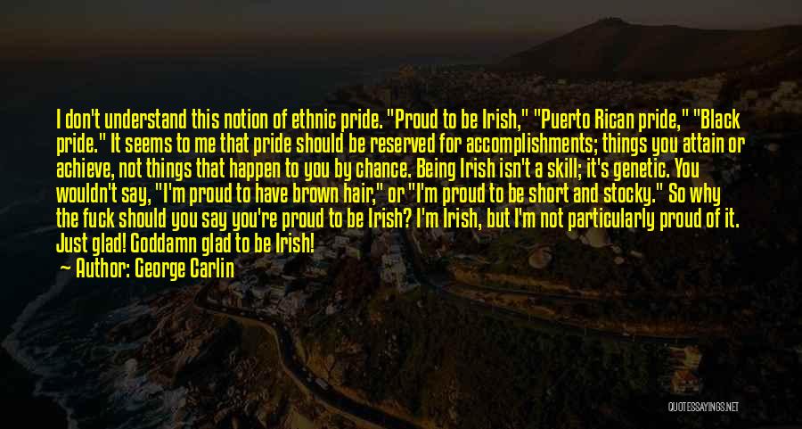 Being Proud Of Someone's Accomplishments Quotes By George Carlin